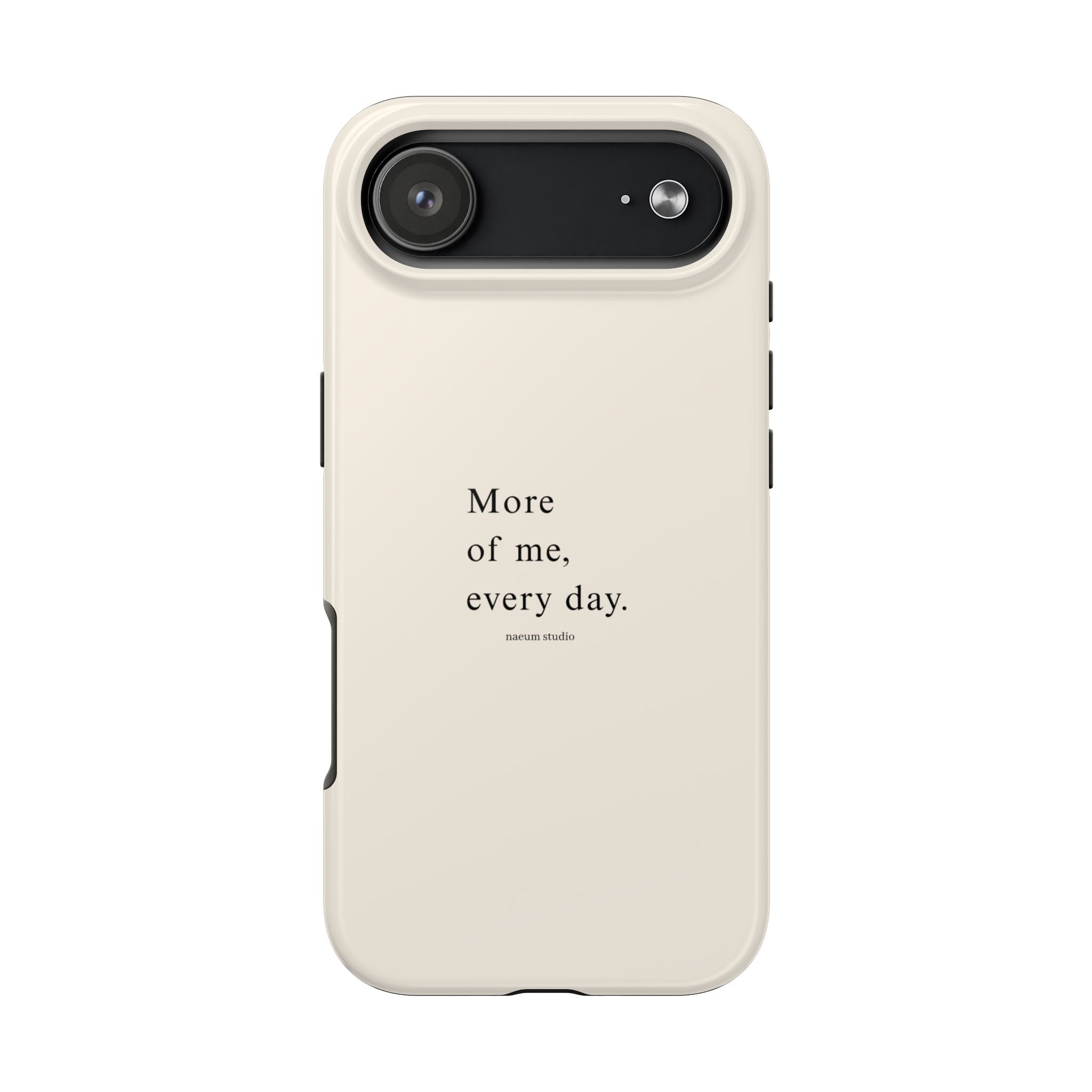 Simple Series 001 - more of me everyday. (Hard Phone case)